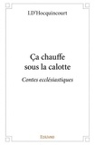 I.d'hocquincourt I.d'hocquincourt - ça chauffe sous la calotte - Contes ecclésiastiques.