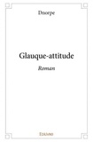 Dnorpe Dnorpe - Glauque attitude - Roman.