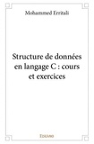 Mohammed Erritali - Structure de données en langage c : cours et exercices.