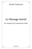 Michel Chabretout - Les enquêtes du commissaire Leduc  : Le massage mortel - Les enquêtes du Commissaire Leduc.