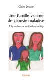 Claire Drouot - Une famille victime de jalousie maladive.