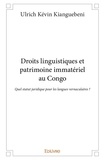 Ulrich Kévin Kianguébéni - Droits linguistiques et patrimoine immatériel au congo - Quel statut juridique pour les langues vernaculaires ?.