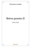Christian Landes - Brèves pensées 2 : Brèves pensées ii - Textes brefs.