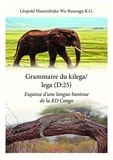 Wa-busungu k.g. léopold Masumbuko - Grammaire du kilega/lega (d:25) - Esquisse d'une langue bantoue de la RD Congo.