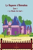 Danièle Castille - Le Royaume d’Animalisia - Tome 1, Le Monde d'en haut.