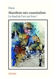 Dane Dane - Manifeste néo essentialiste - Le fond de l'art est frais !.