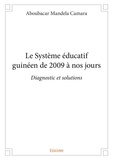 Aboubacar mandela Camara - Le système éducatif guinéen de 2009 à nos jours - Diagnostic et solutions.