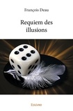 François Deau - Requiem des illusions.