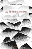 Gérard Muller - Au fil de mes lectures - Tome 2.