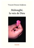 Vincent Dossou Sodjinou - Mahougbé, la voix de Dieu.