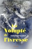 Isabelle Desaulve - La Volupté de l'ivresse.