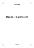 Michel Ker - Théorie de la gravitation.