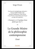 Serge Druon - La Grande Misère de la philosophie contemporaine.