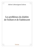 Adrien lohourignon Lokrou - Les problèmes du diabète de l’enfant et de l’adolescent.