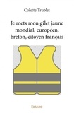 Colette Trublet - Je mets mon gilet jaune mondial, européen, breton, citoyen français.