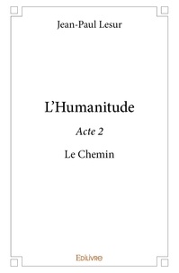 Jean-Paul Lesur - L'humanitude Tome 2 : Le chemin.