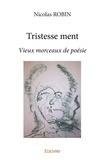 Nicolas Robin - Tristesse ment - Vieux morceaux de poésie.