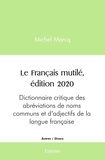 Michel Marcq - Le français mutilé - Dictionnaire critique des abréviations de noms communs et d'adjectifs de la langue française.