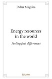 Didier Mugisha - Energy resources in the world - Feeling fuel differences.