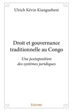 Ulrich Kévin Kianguébéni - Droit et gouvernance traditionnelle au congo - Une juxtaposition des systèmes juridiques.