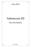 Alain Illido - Vademecum xii Tome XII : Vademecum xii - Des miscellanées.