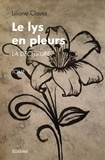 Liliane Clauss - Le lys en pleurs Tome 1 La Déchirure : Le lys en pleurs.