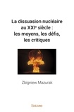 Zbigniew Mazurak - La dissuasion nucléaire au xxie siècle : les moyens, les défis, les critiques.