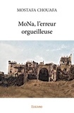 Mostafa Chouafa - Mona, l'erreur orgueilleuse.