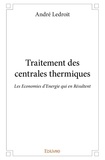 André Ledroit - Traitement des centrales thermiques - Les Economies d’Energie qui en Résultent.