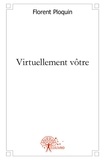 Florent Ploquin - Virtuellement vôtre - Récit.