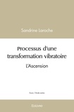 Sandrine Laroche - Processus d'une transformation vibratoire - L'Ascension.