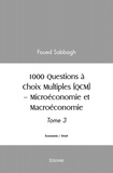 Foued Sabbagh - 1000 questions à choix multiples (qcm) – microéconomie et macroéconomie - Tome 3.