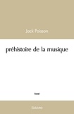 Jack Poisson - Préhistoire de la musique.