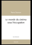 Pierre Darmon - Le monde du cinéma sous l'occupation.