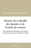 Dodji Mahouignito Djehouty Olou - Théories de la pluralité des mondes et de l'unicité du cosmos.