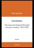 René Leboutte - Vert-Vinâve - Chronique de Gaspard Marnette Armurier à Vottem, 1857-1903.