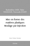 Badreddine Saidi et Taher Hammami - Mise en forme des matières plastiques - Moulage par injection.