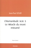 Jean-Paul Lesur - L'humanitude Tome 3 : Le miracle du mont retourné.