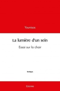 Younisos Younisos - La lumière d'un sein - Essai sur la chair.