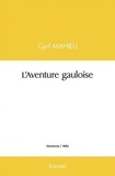 Cyril Mahieu - L'aventure gauloise.