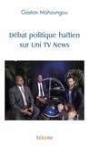 Gaston Mahoungou - Débat politique haïtien sur uni tv news.