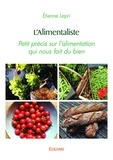 Etienne Lepri - L'alimentaliste - Petit précis sur l'alimentation qui nous fait du bien.