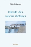 Alain Dubesset - Intimité des saisons rhétaises.