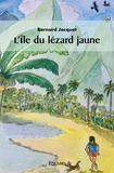 Bernard Jacquet - L'Ile du lézard jaune.