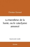 Christian Guinard - La parenthèse de la honte ou le cataclysme annoncé.