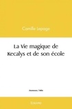 Camille Lepage - La vie magique de kecalys et de son école.