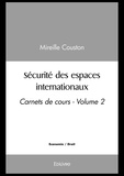 Mireille Couston - Carnets de cours - Volume 2, Sécurité des espaces internationaux.