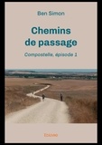 Ben Simon - Chemins de passage : épisode 1 1 : Chemins de passage : épisode 1 - Compostelle.