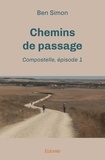 Ben Simon - Chemins de passage : épisode 1 1 : Chemins de passage : épisode 1 - Compostelle.