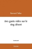 Bernard Tellez - Des gants vides sur le ring désert.